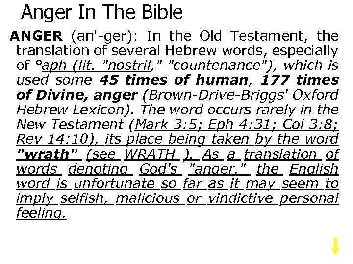 Anger In The Bible ANGER (an'-ger): In the Old Testament, the translation of several