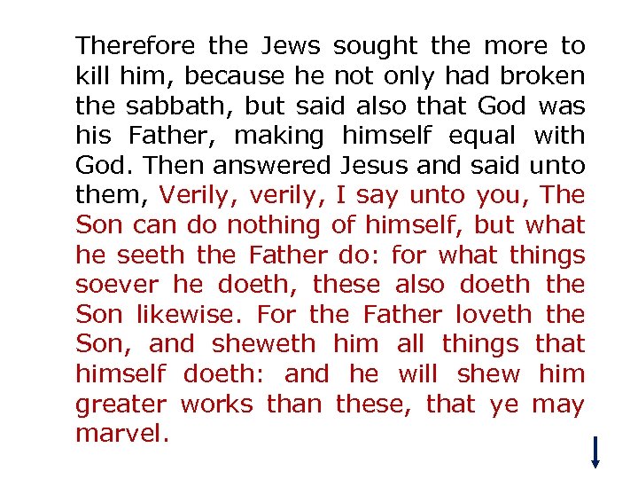 Therefore the Jews sought the more to kill him, because he not only had