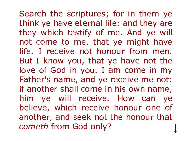 Search the scriptures; for in them ye think ye have eternal life: and they