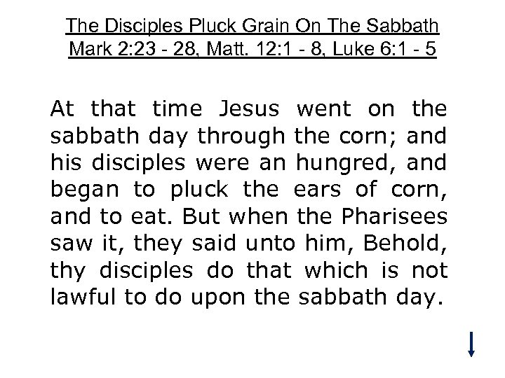 The Disciples Pluck Grain On The Sabbath Mark 2: 23 - 28, Matt. 12: