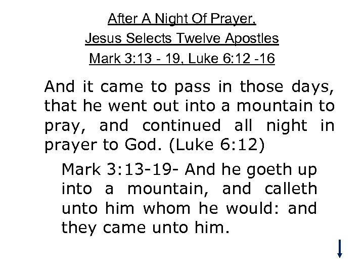 After A Night Of Prayer, Jesus Selects Twelve Apostles Mark 3: 13 - 19,