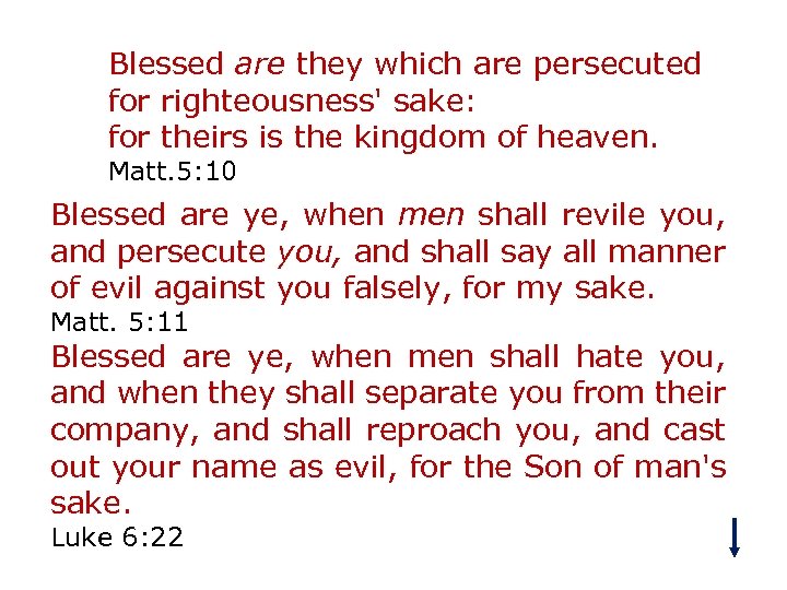 Blessed are they which are persecuted for righteousness' sake: for theirs is the kingdom