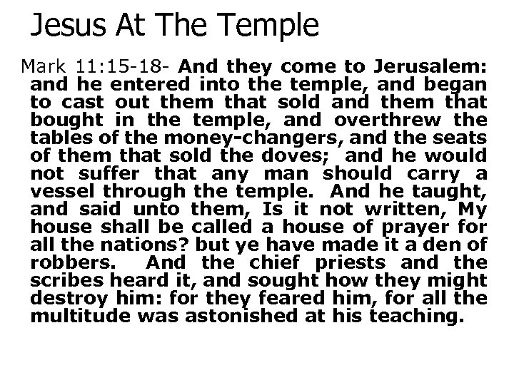 Jesus At The Temple Mark 11: 15 -18 - And they come to Jerusalem: