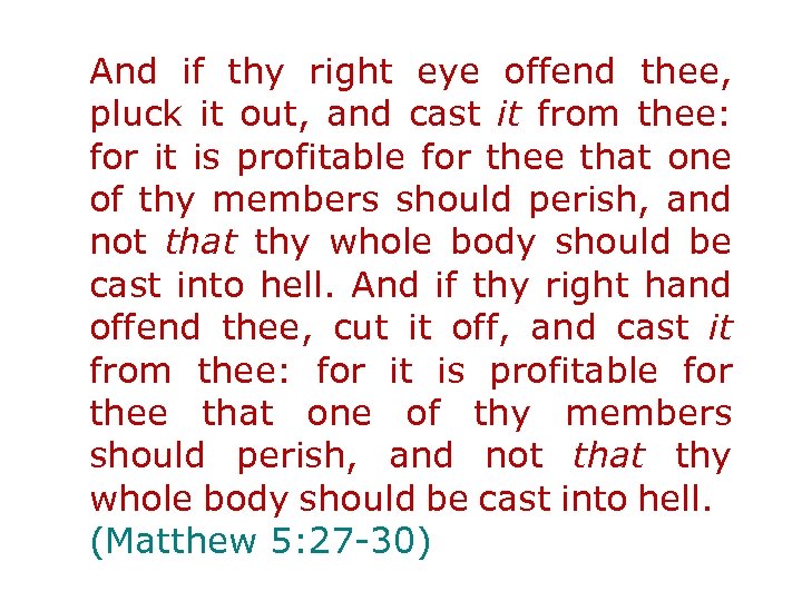 And if thy right eye offend thee, pluck it out, and cast it from