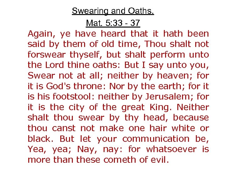 Swearing and Oaths. Mat. 5: 33 - 37 Again, ye have heard that it