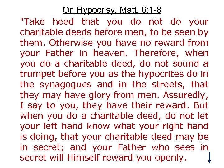 On Hypocrisy. Matt. 6: 1 -8 "Take heed that you do not do your