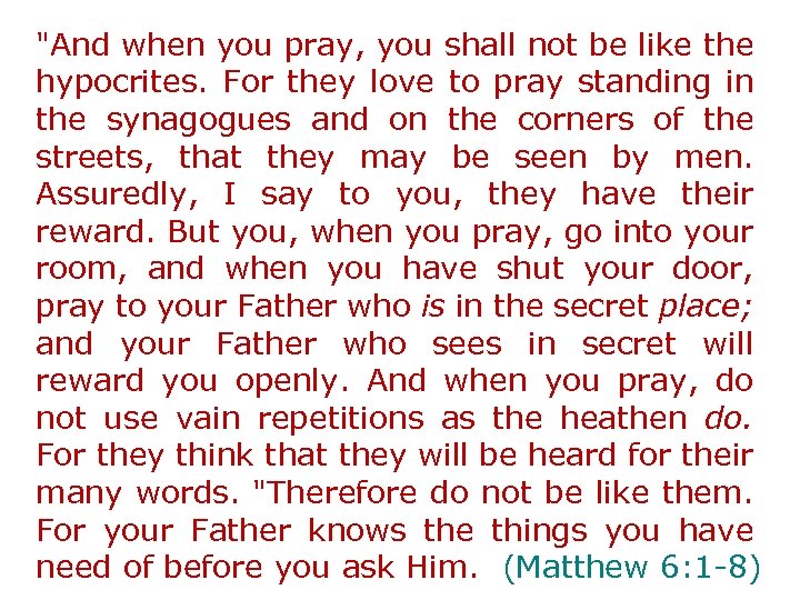 "And when you pray, you shall not be like the hypocrites. For they love