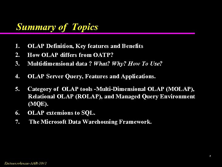 Summary of Topics 1. 2. 3. OLAP Definition, Key features and Benefits How OLAP