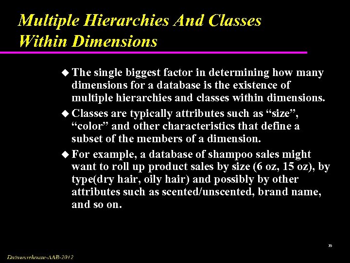 Multiple Hierarchies And Classes Within Dimensions u The single biggest factor in determining how