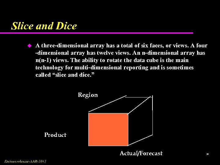 Slice and Dice u A three-dimensional array has a total of six faces, or