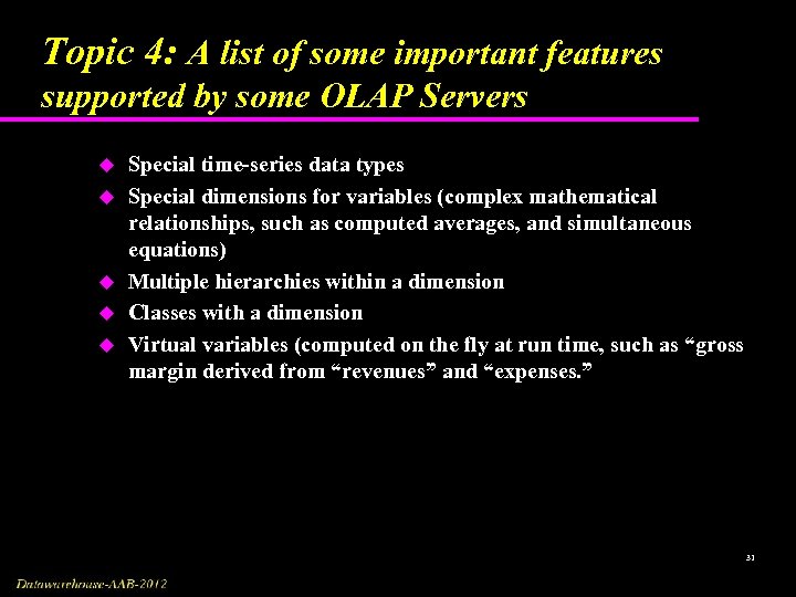 Topic 4: A list of some important features supported by some OLAP Servers u