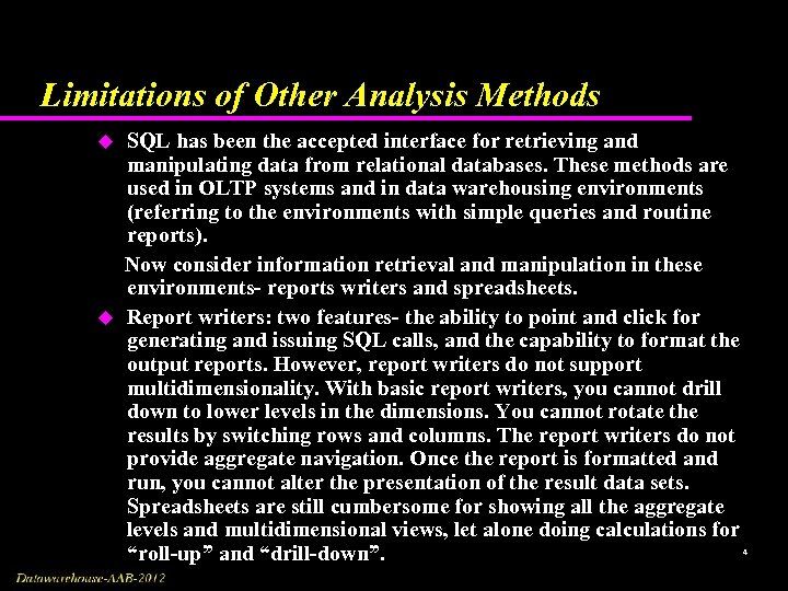 Limitations of Other Analysis Methods u u SQL has been the accepted interface for