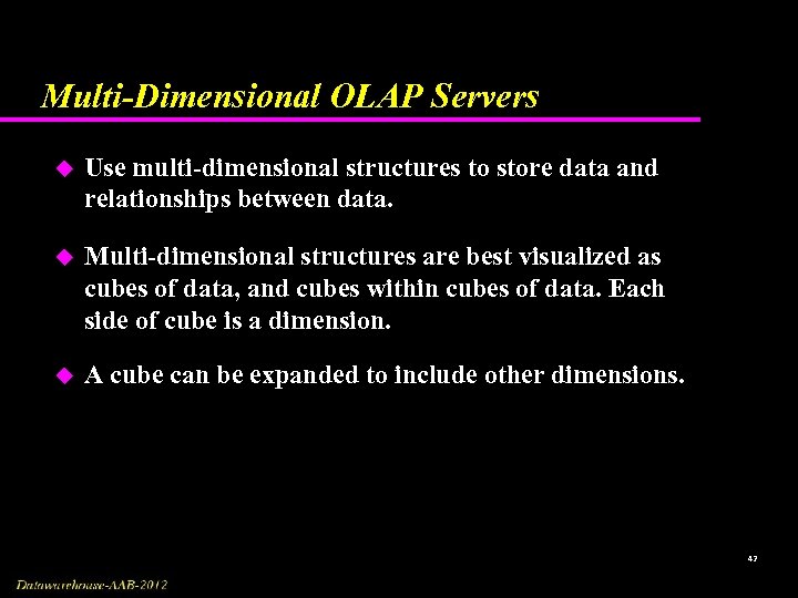 Multi-Dimensional OLAP Servers u Use multi-dimensional structures to store data and relationships between data.