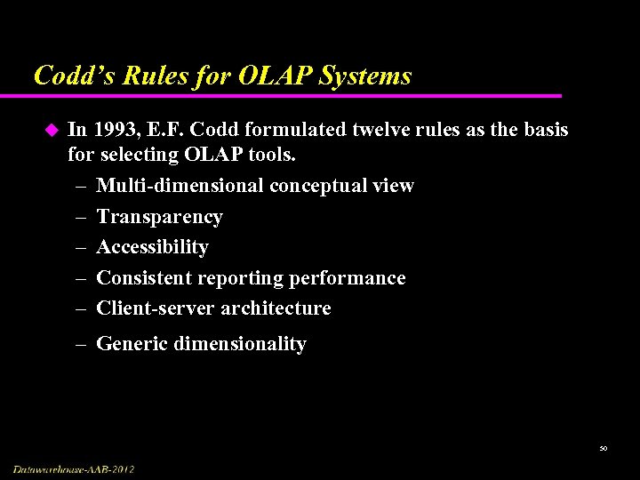 Codd’s Rules for OLAP Systems u In 1993, E. F. Codd formulated twelve rules