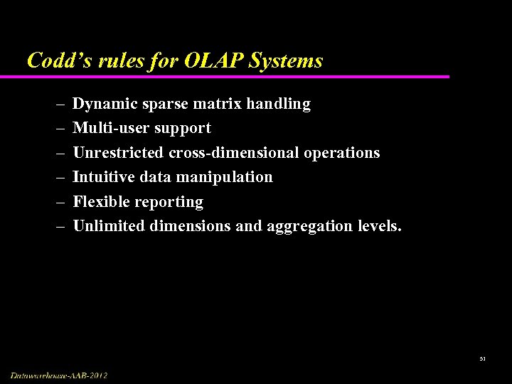 Codd’s rules for OLAP Systems – – – Dynamic sparse matrix handling Multi-user support