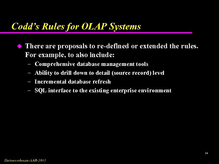 Codd’s Rules for OLAP Systems u There are proposals to re-defined or extended the