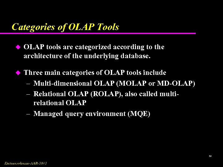 Categories of OLAP Tools u OLAP tools are categorized according to the architecture of