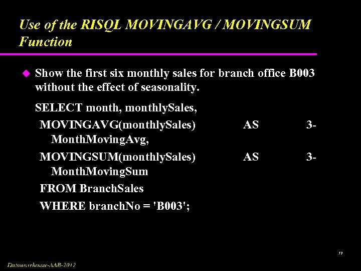 Use of the RISQL MOVINGAVG / MOVINGSUM Function u Show the first six monthly