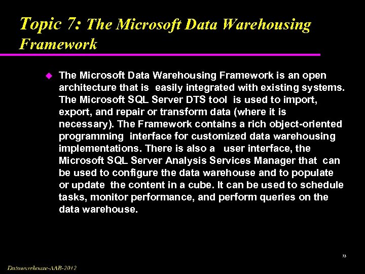 Topic 7: The Microsoft Data Warehousing Framework u The Microsoft Data Warehousing Framework is