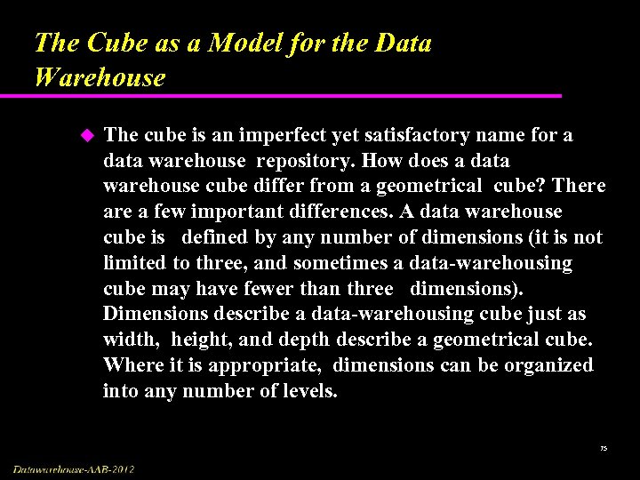 The Cube as a Model for the Data Warehouse u The cube is an