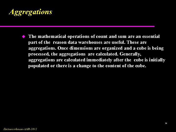 Aggregations u The mathematical operations of count and sum are an essential part of