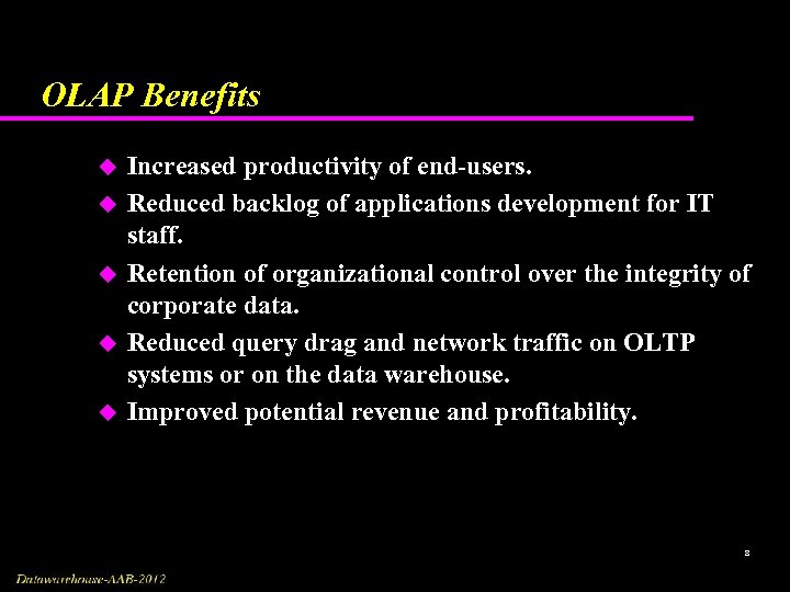 OLAP Benefits u u u Increased productivity of end-users. Reduced backlog of applications development