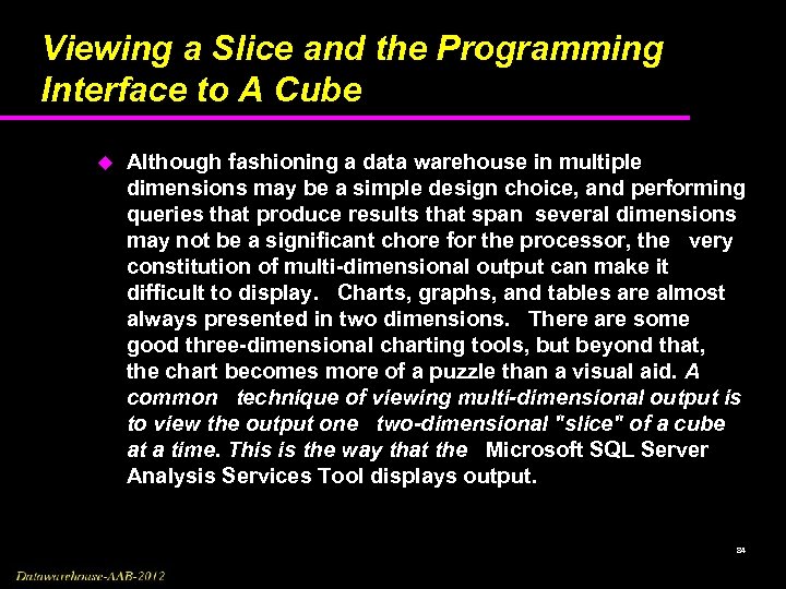 Viewing a Slice and the Programming Interface to A Cube u Although fashioning a