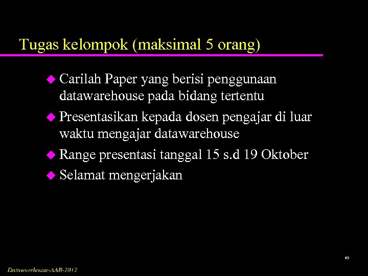 Tugas kelompok (maksimal 5 orang) u Carilah Paper yang berisi penggunaan datawarehouse pada bidang