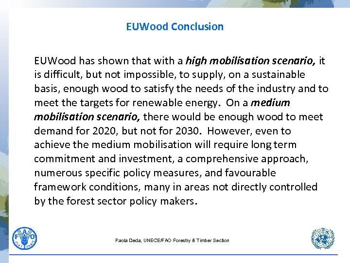 EUWood Conclusion EUWood has shown that with a high mobilisation scenario, it is difficult,