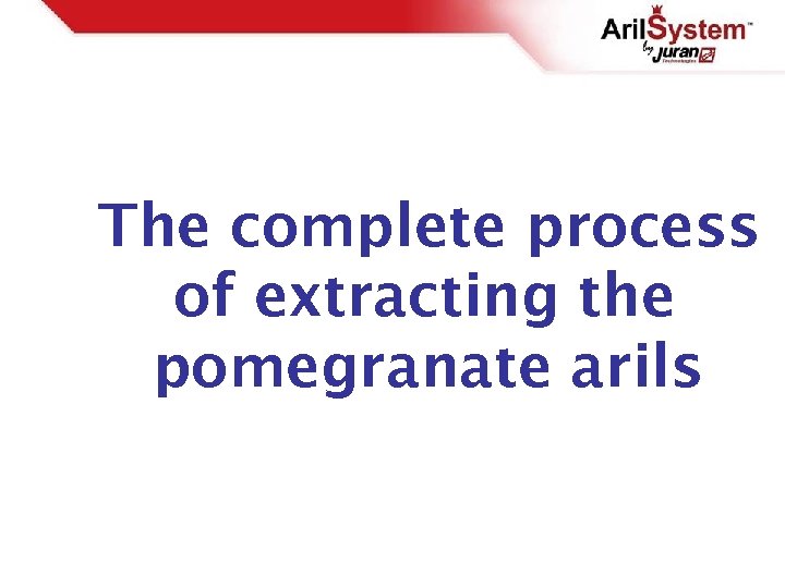 The complete process of extracting the pomegranate arils 