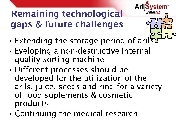 Remaining technological gaps & future challenges • Extending the storage period of arils •