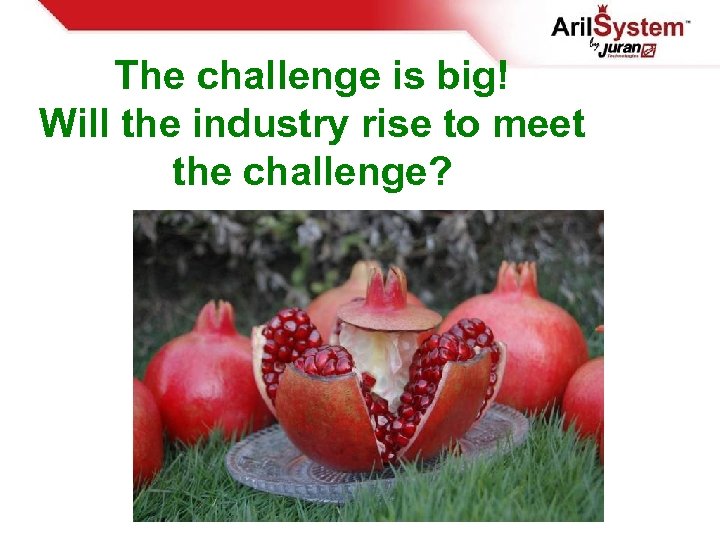 The challenge is big! Will the industry rise to meet the challenge? 