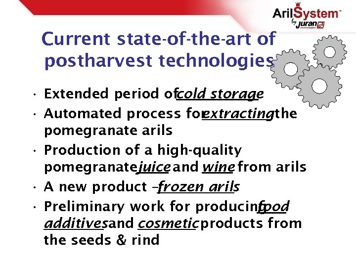 Current state-of-the-art of postharvest technologies • Extended period ofcold storage • Automated process for