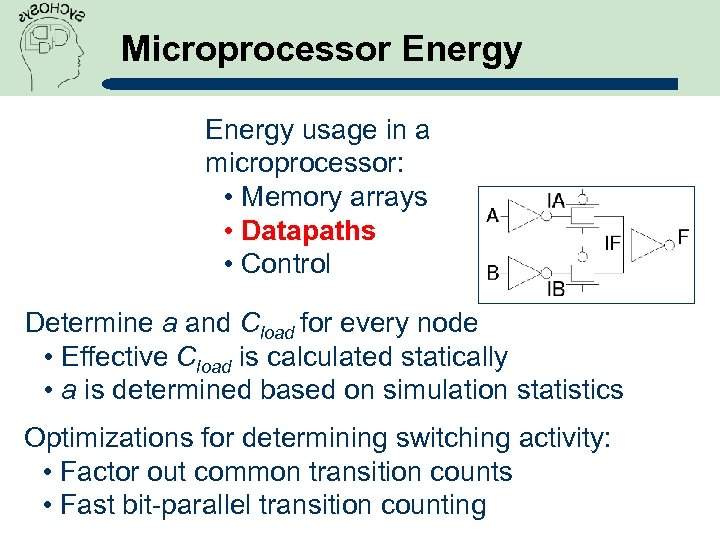Microprocessor Energy usage in a microprocessor: • Memory arrays • Datapaths • Control Determine