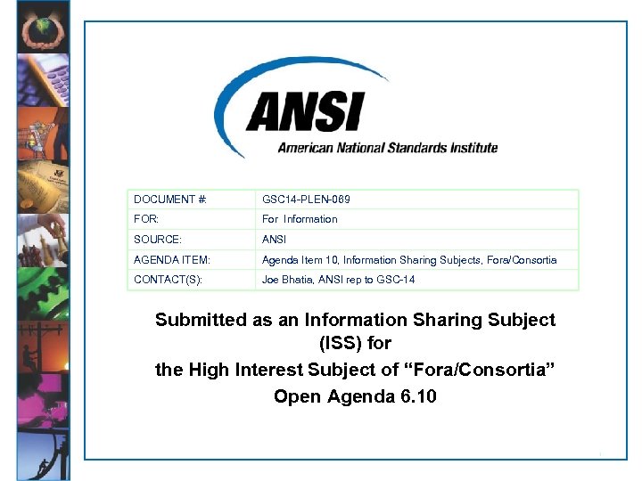 DOCUMENT #: GSC 14 -PLEN-069 FOR: For Information SOURCE: ANSI AGENDA ITEM: Agenda Item