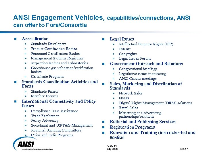 ANSI Engagement Vehicles, capabilities/connections, ANSI can offer to Fora/Consortia n Accreditation Ø Ø Ø