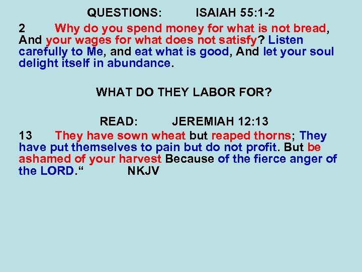 QUESTIONS: ISAIAH 55: 1 -2 2 Why do you spend money for what is