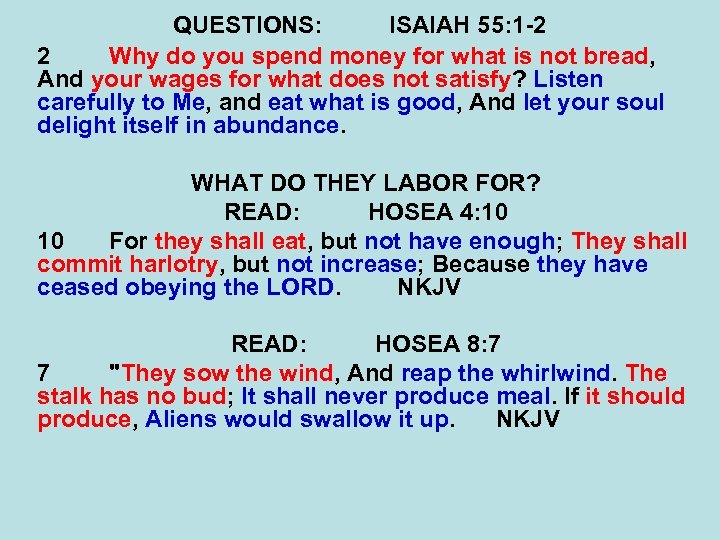 QUESTIONS: ISAIAH 55: 1 -2 2 Why do you spend money for what is