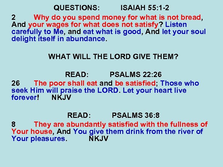 QUESTIONS: ISAIAH 55: 1 -2 2 Why do you spend money for what is