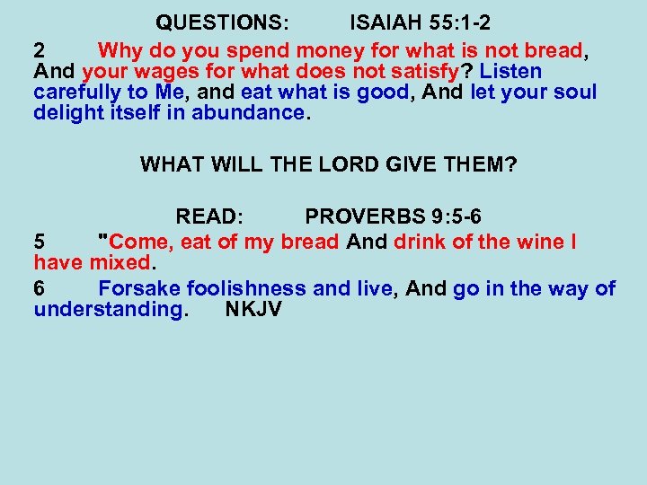 QUESTIONS: ISAIAH 55: 1 -2 2 Why do you spend money for what is