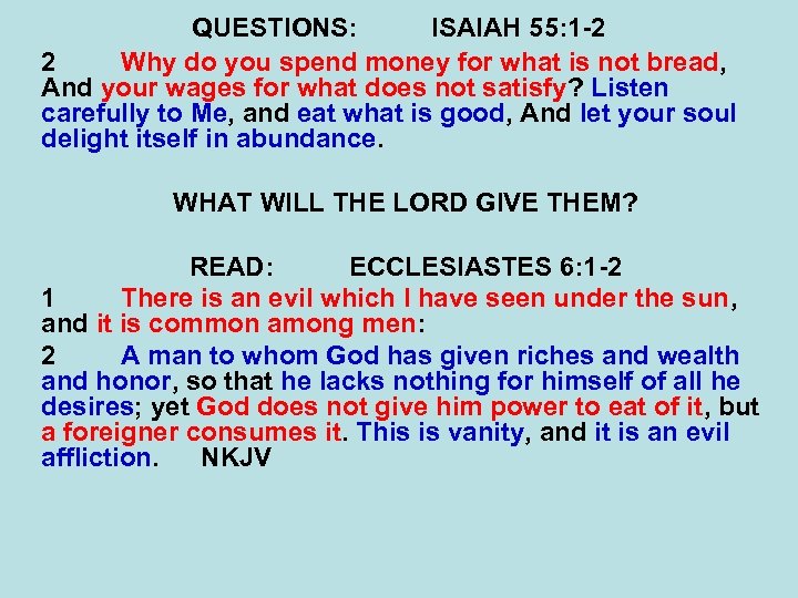 QUESTIONS: ISAIAH 55: 1 -2 2 Why do you spend money for what is