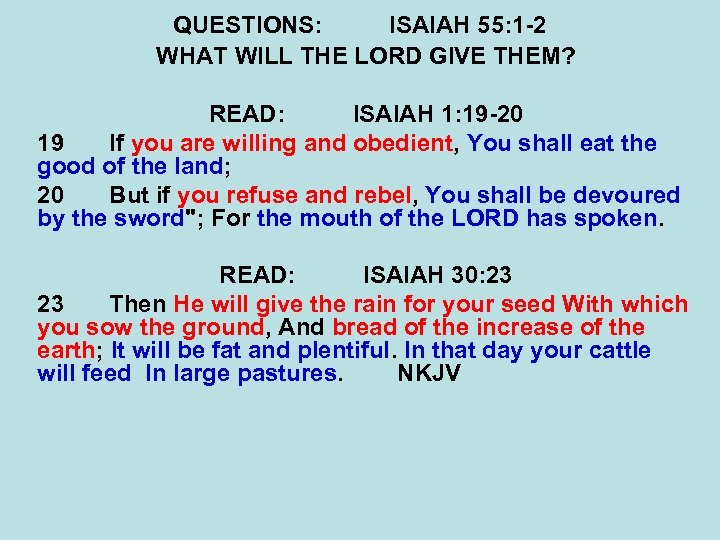 QUESTIONS: ISAIAH 55: 1 -2 WHAT WILL THE LORD GIVE THEM? READ: ISAIAH 1: