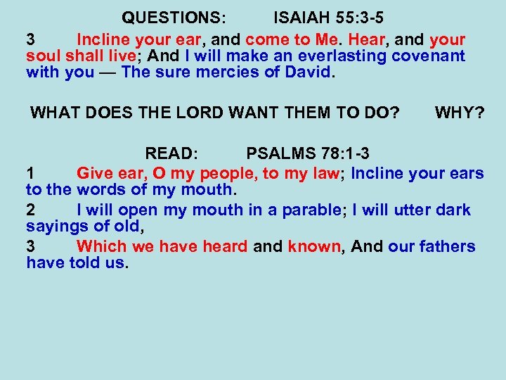 QUESTIONS: ISAIAH 55: 3 -5 3 Incline your ear, and come to Me. Hear,