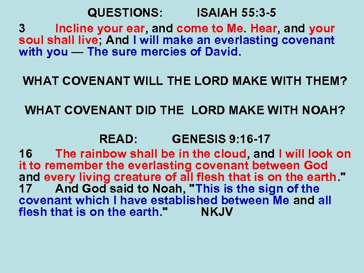 QUESTIONS: ISAIAH 55: 3 -5 3 Incline your ear, and come to Me. Hear,