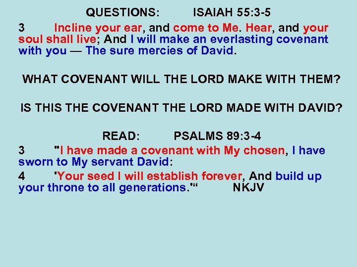 QUESTIONS: ISAIAH 55: 3 -5 3 Incline your ear, and come to Me. Hear,