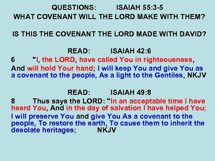QUESTIONS: ISAIAH 55: 3 -5 WHAT COVENANT WILL THE LORD MAKE WITH THEM? IS