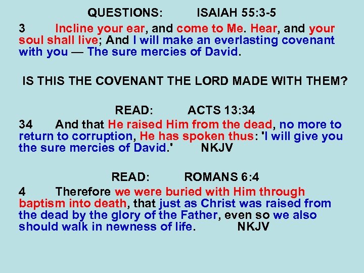 QUESTIONS: ISAIAH 55: 3 -5 3 Incline your ear, and come to Me. Hear,