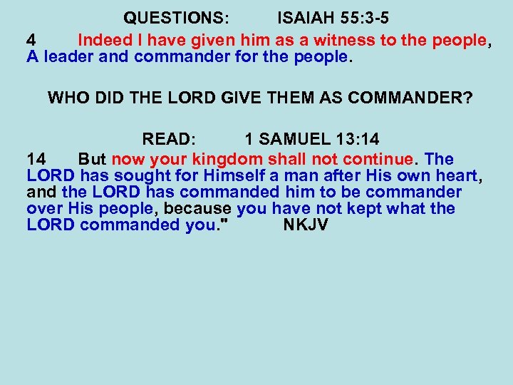 QUESTIONS: ISAIAH 55: 3 -5 4 Indeed I have given him as a witness