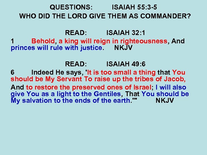 QUESTIONS: ISAIAH 55: 3 -5 WHO DID THE LORD GIVE THEM AS COMMANDER? READ: