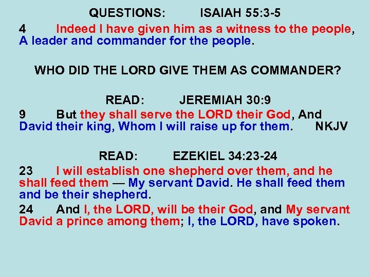 QUESTIONS: ISAIAH 55: 3 -5 4 Indeed I have given him as a witness